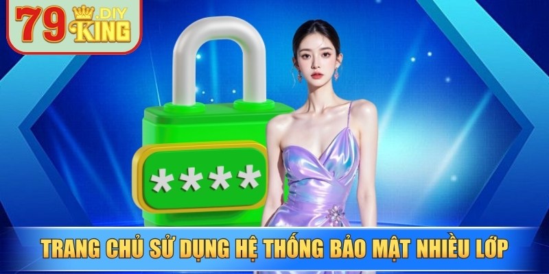 Trang chủ sử dụng hệ thống bảo mật nhiều lớp an toàn tuyệt đối