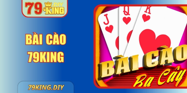 Bài Cào 79King Trải Nghiệm Đỉnh Cao Trí Tuệ Số 1 Hiện Nay