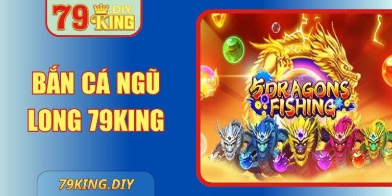 Bắn Cá Ngũ Long 79King – Không Gian Giải Trí Đa Tầng 6 Bắn Cá Ngũ Long 79King – Không Gian Giải Trí Đa Tầng