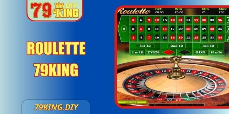 Roulette 79King - Quy Tắc Cơ Bản, Dễ Hiểu Cho Tân Thủ