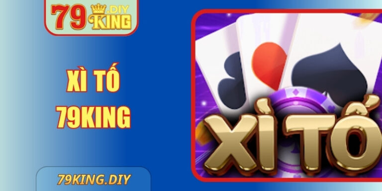 Xì Tố 79King – Sân Chơi Bài Chiến Thuật Chuẩn Quốc Tế